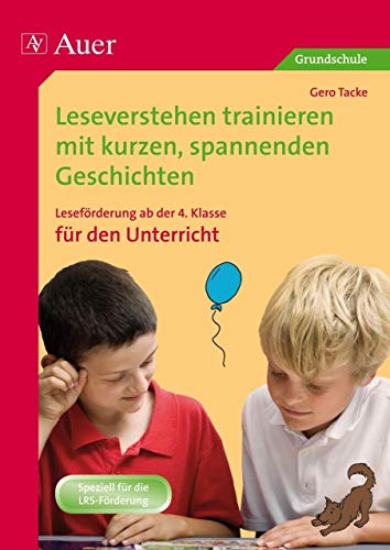 Leseverstehen trainieren, ab Klasse 4, Unterricht: Leseförderung mit kurzen spannenden Geschichten von Auer Verlag i.d.AAP LW